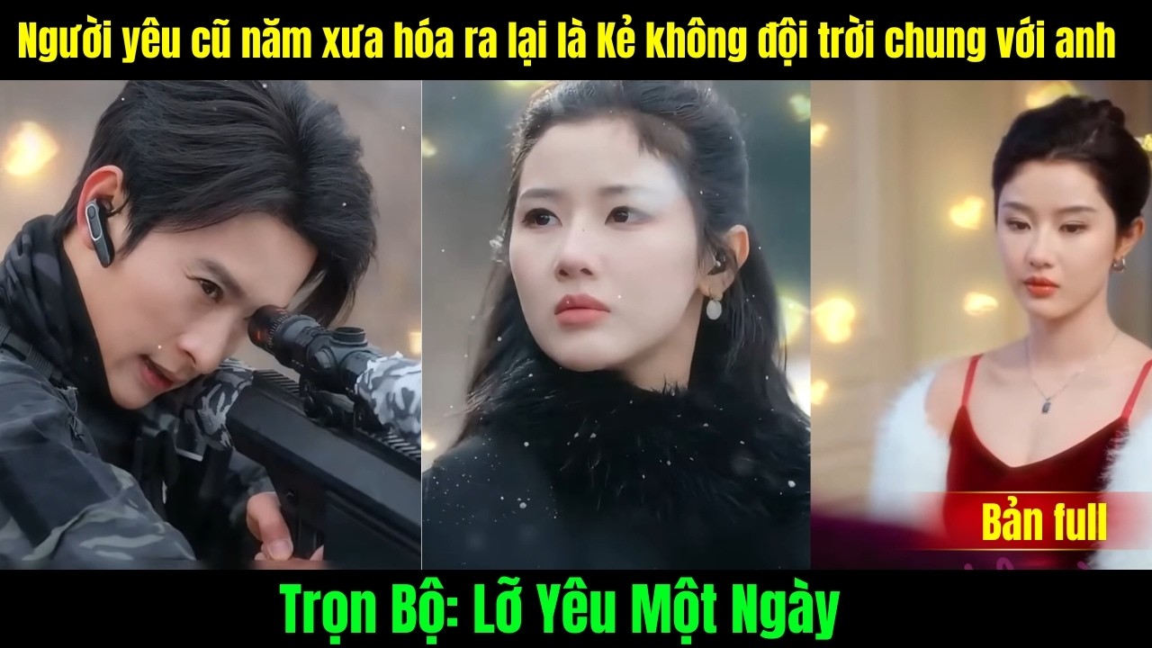 Lỡ Yêu Một Ngày full tập | Người yêu cũ năm xưa hóa ra lại là Kẻ không đội trời chung với anh