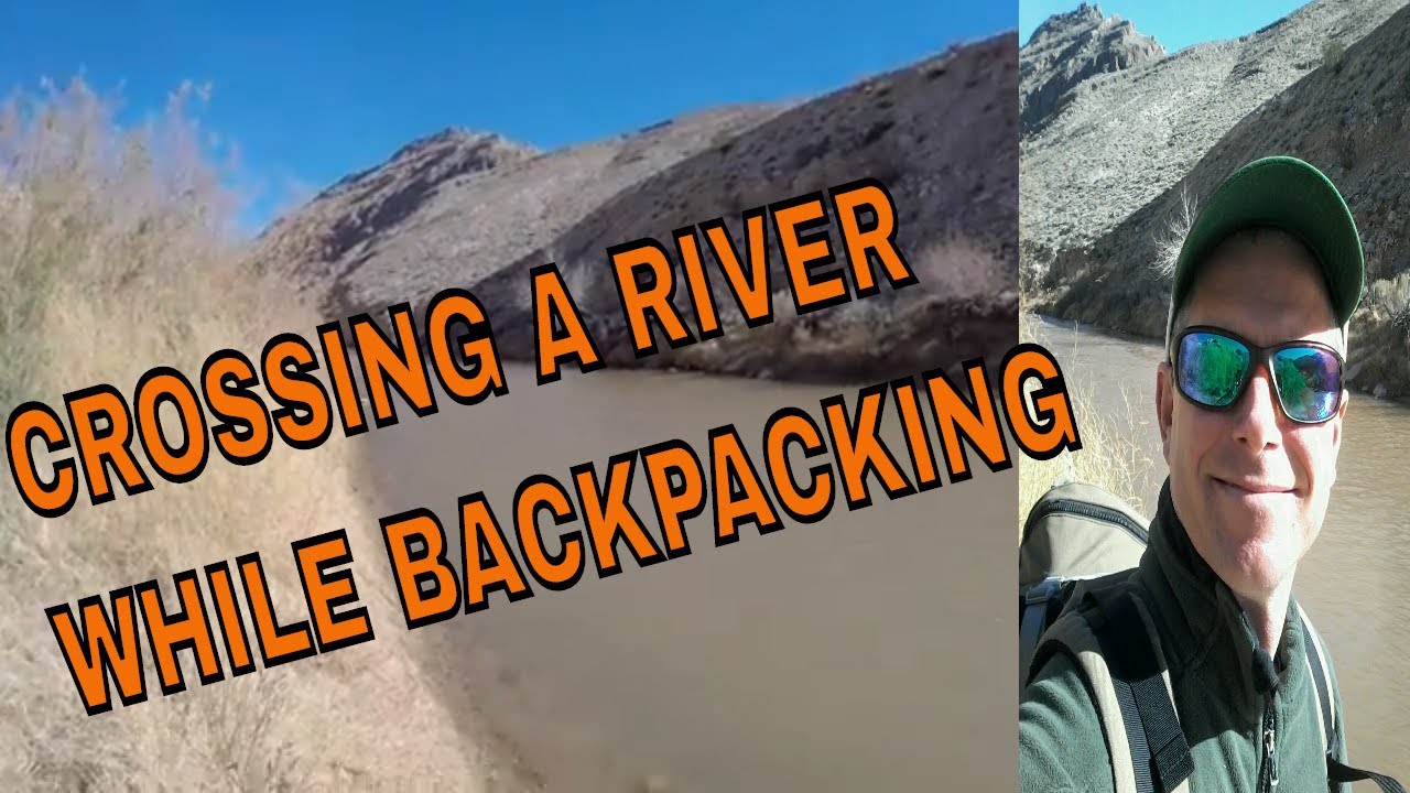 Crossing  A River Safely While Backpacking