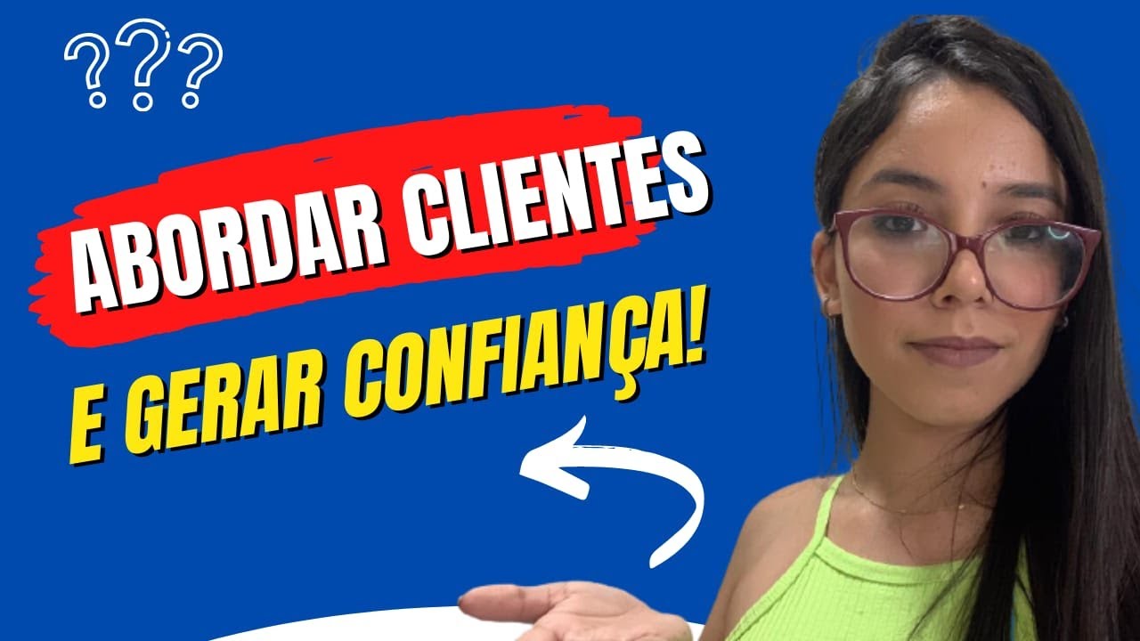 Como abordar  clientes e gerar confian&ccedil;a!
