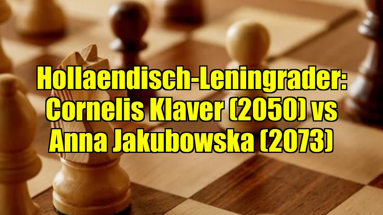 Hollaendisch-Leningrader: Cornelis Klaver (2050) vs Anna Jakubowska (2073)