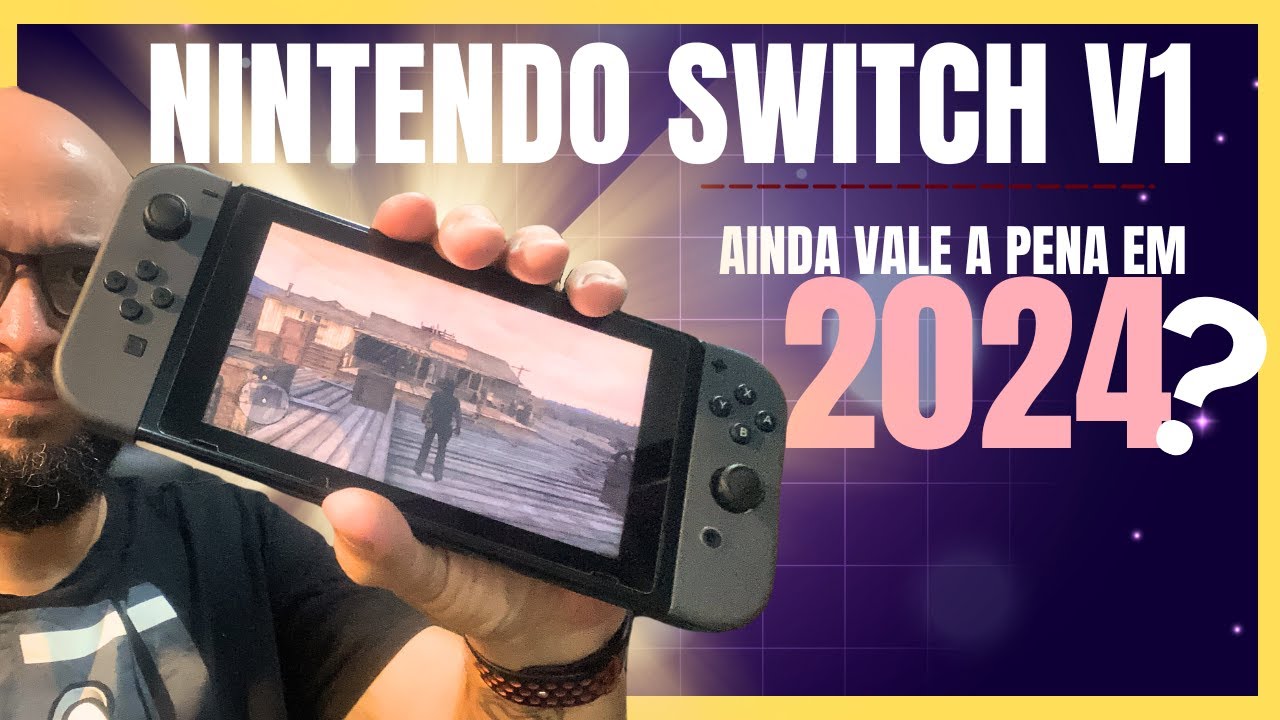 Será que ainda vale a pena o Nintendo Switch V1 em 2024?