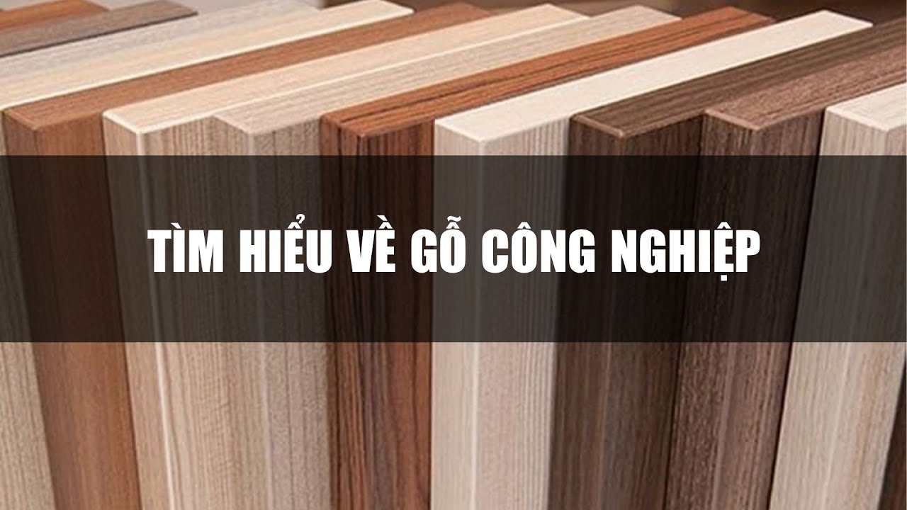 HỌC THIẾT KẾ NỘI THẤT CHO NGƯỜI MỚI BẮT ĐẦU - TÌM HIỂU VẬT LIỆU GỖ CÔNG NGHIỆP