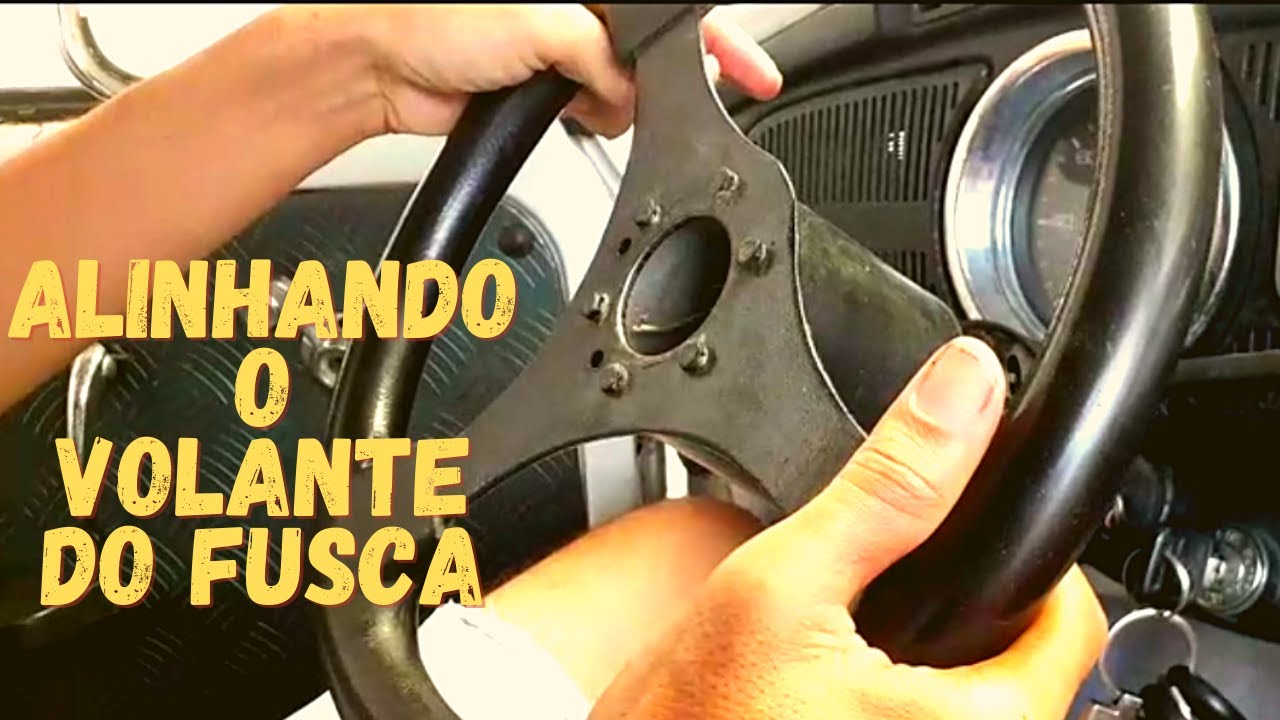 Como Alinhar o Volante do Fusca