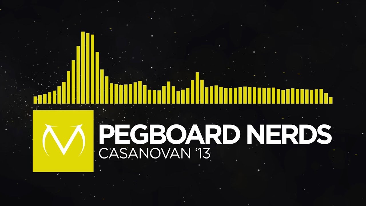 [Electro] - Pegboard Nerds - Casanovan '13