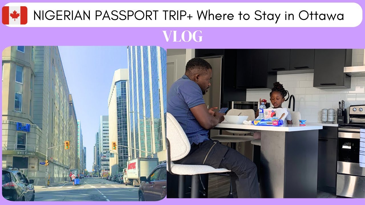 NIGERIAN PASSPORT RENEWAL in Ottawa + Room Tour & Travel Tips & Hotel Recommendation