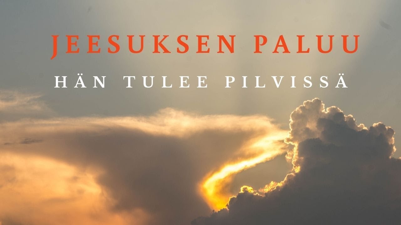 Jeesuksen paluu - Hän tulee pilvissä