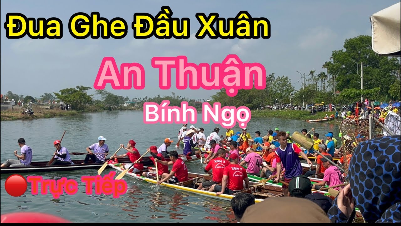 VENHUĔ🔴Trực Tiếp Đua Ghe  Đầu  Xuân An Thuận Kim Trà Huế .VEN HUẾ