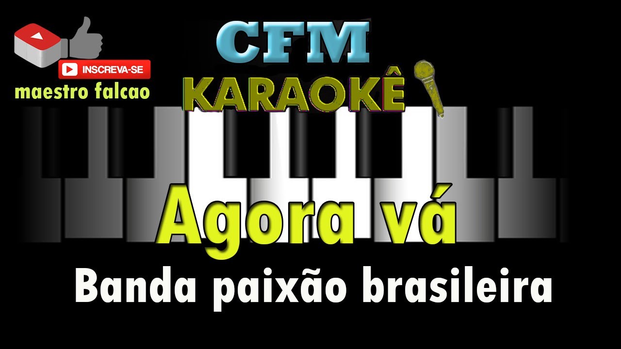 Karaokê -  Agora vá - Banda paixão brasileira