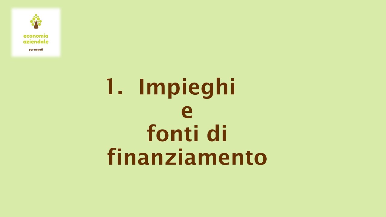 1.  Impieghi e fonti di finanziamento.