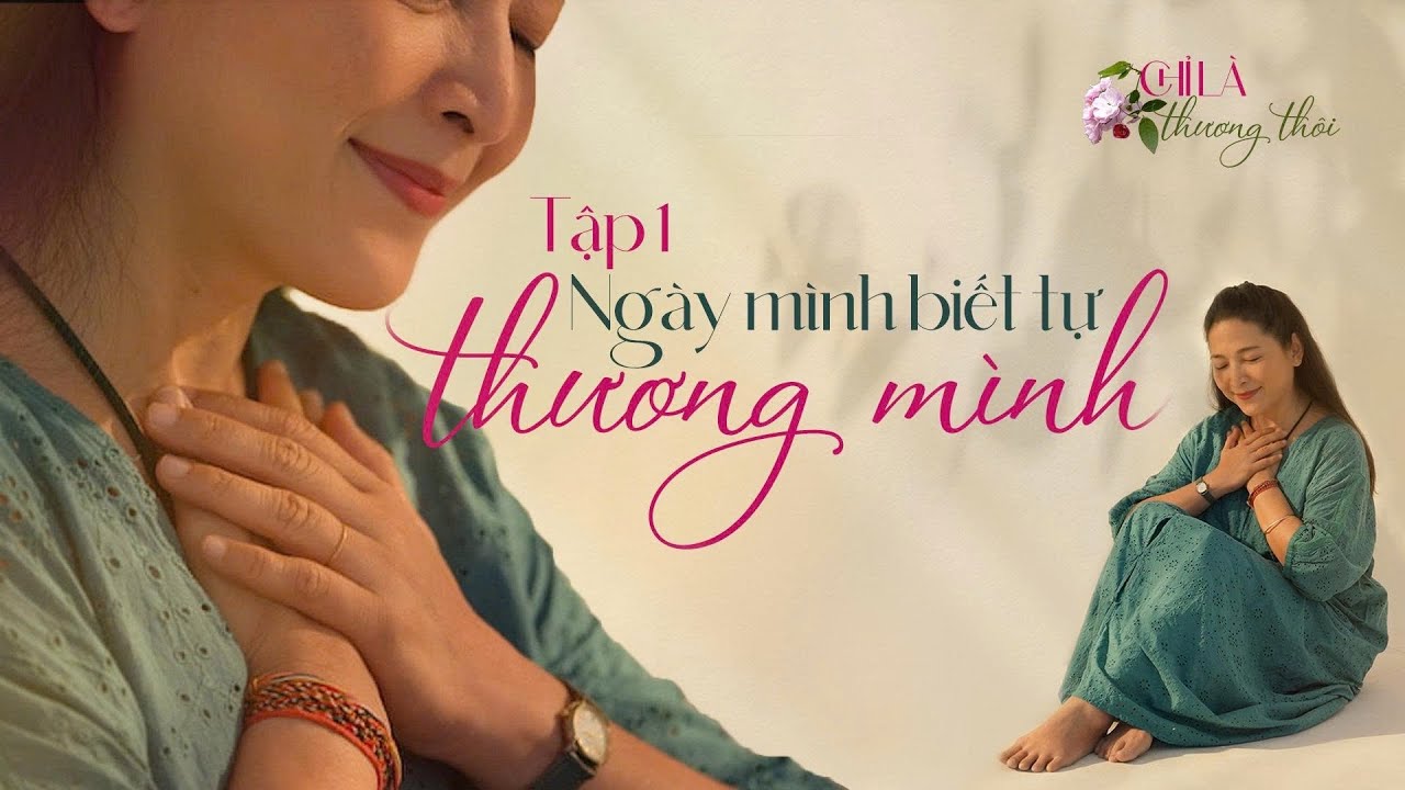 Tập 1: NGÀY MÌNH BIẾT TỰ THƯƠNG MÌNH… | TALK-MUSIC SHOW: CHỈ LÀ THƯƠNG THÔI #1