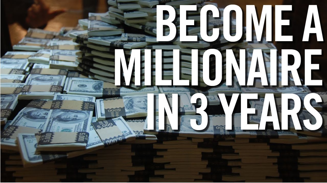 HOW TO BECOME A MILLIONAIRE IN 3 YEARS