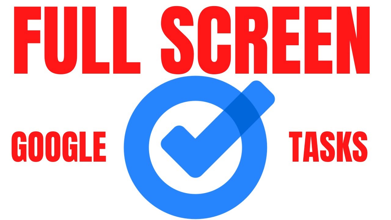 Make Google Tasks Full Screen | Link Below!