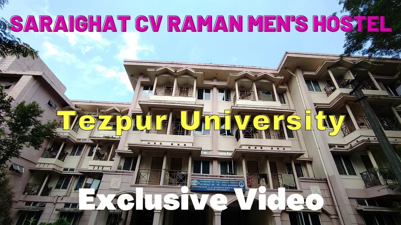 Saraighat CV Raman Men's Hostel//Tezpur University//Exclusive Video