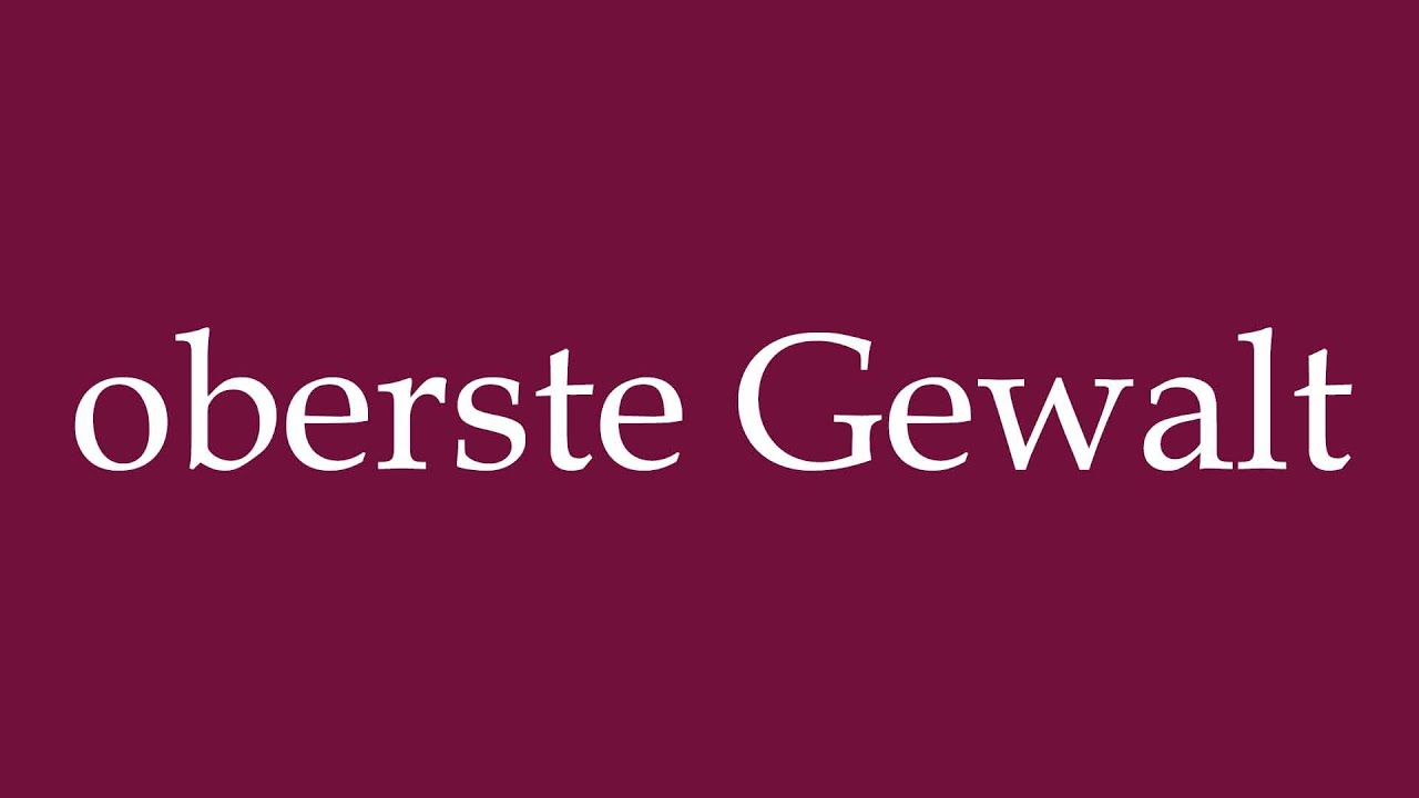 How to Pronounce ''oberste Gewalt'' (supreme power) Correctly in German