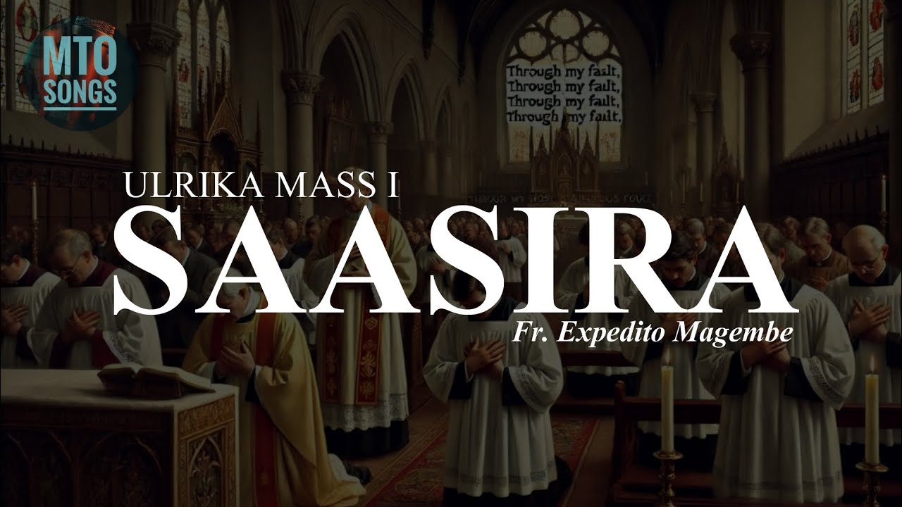 Ulrika Mass I | Saasira | Fr. Expedito Magembe  (MTO 517)