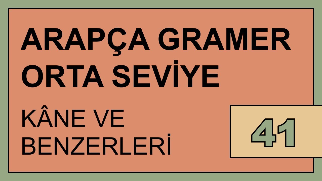 41.DERS: Kâne ve Benzerleri