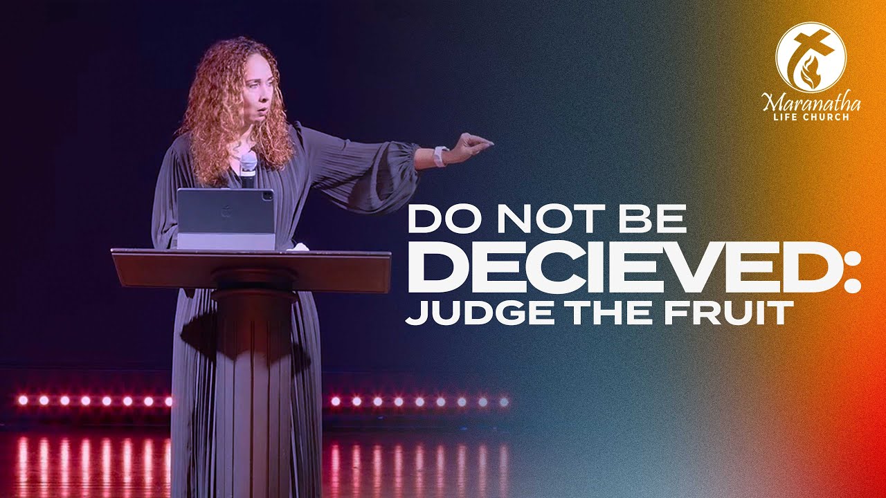 DO NOT BE DECIEVED: JUDGE THE FRUIT - Pastor Joann Rosario