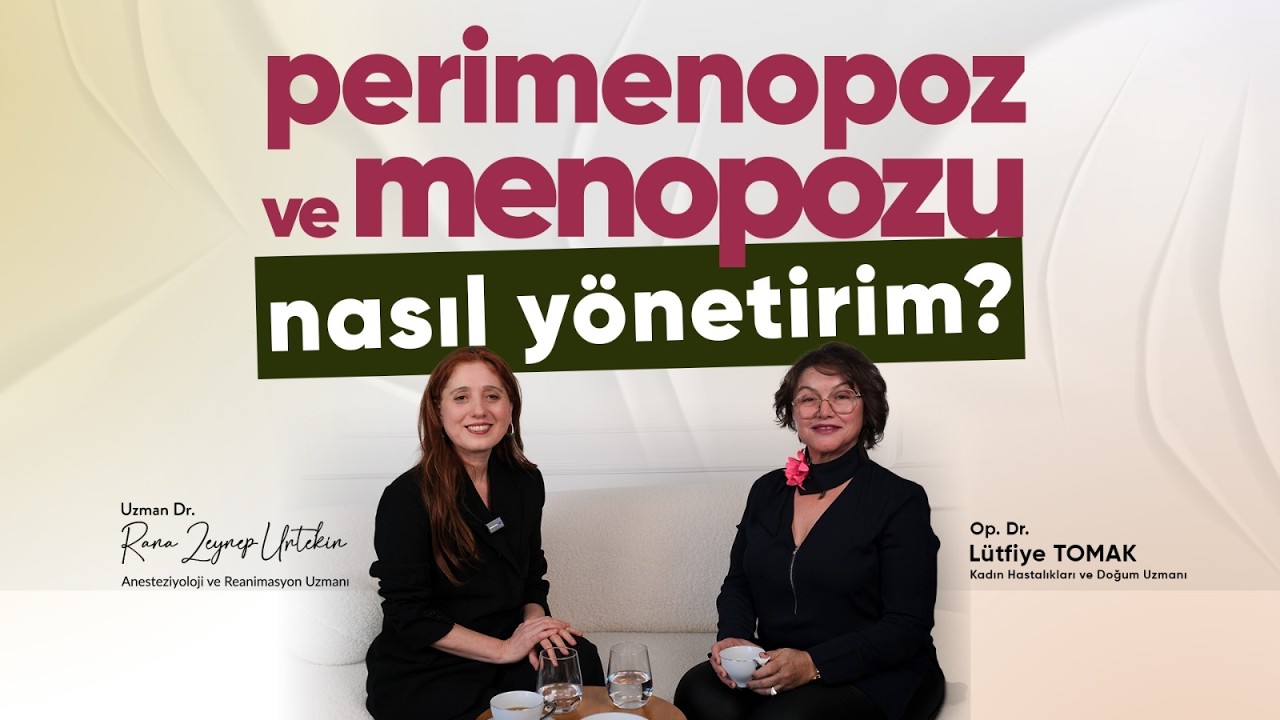 Perimenopoz ve Menopozu Nasıl Yönetelim?