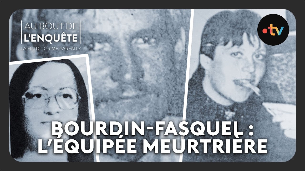 Bourdin-Fasquel : L&rsquo;&eacute;quip&eacute;e meurtri&egrave;re - Au bout de l'enqu&ecirc;te