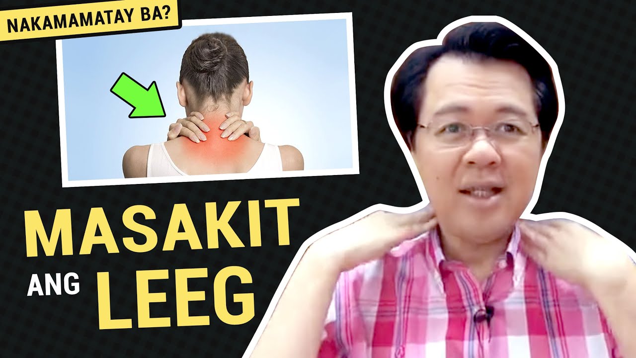 MASAKIT ang LEEG - Nakamamatay Ba? - Payo ni Doc Willie Ong #490b