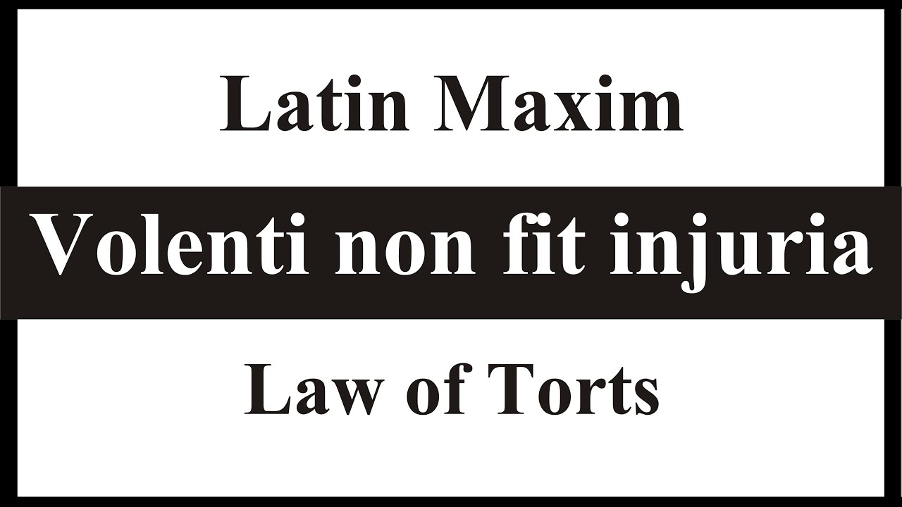 Volenti non fit injuria (Latin Maxim) | Law of Torts | Law Guru