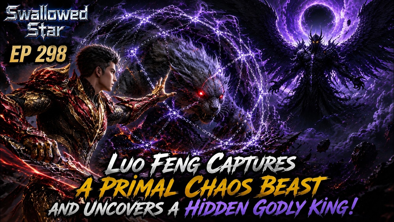 Luo Feng's Galaxy Transformation Evolves &mdash; Power Increases Tenfold | Swallowed Star | Episode 298