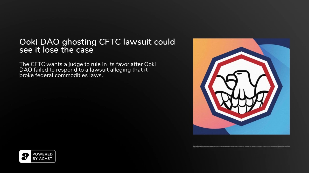 Ooki DAO ghosting CFTC lawsuit could see it lose the case
