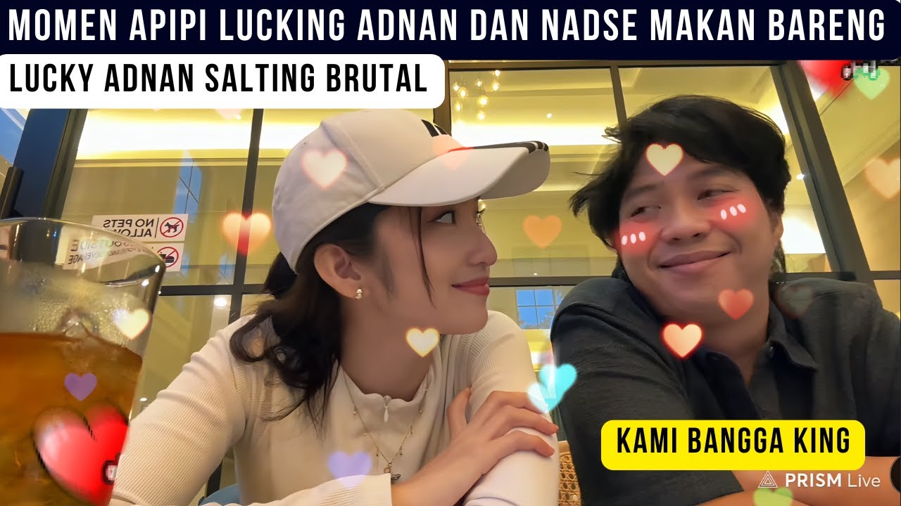 Momen apipi dan romantis Lucking Adnan dan Nadse makan bareng ! kami bangga king