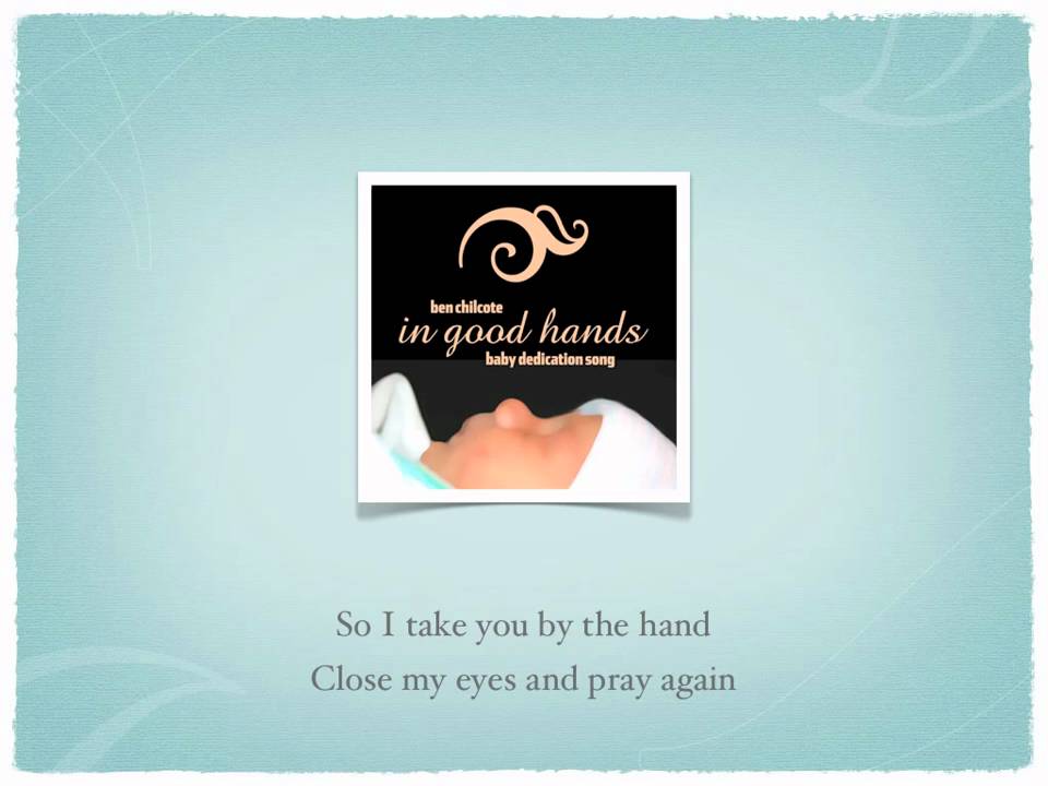 In Good Hands (Baby Dedication Song) Studio Version with Lyrics