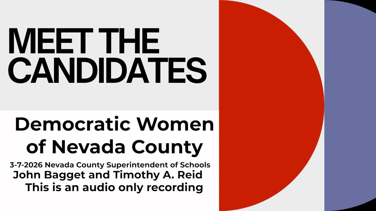 Meet the Candidates 3-7-2026 Nevada County Superintendent of Schools John Baggett and Timothy A Reid