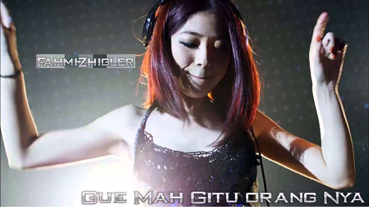 [DJ-Fahmi™}- Gue Mah gitu orangnya