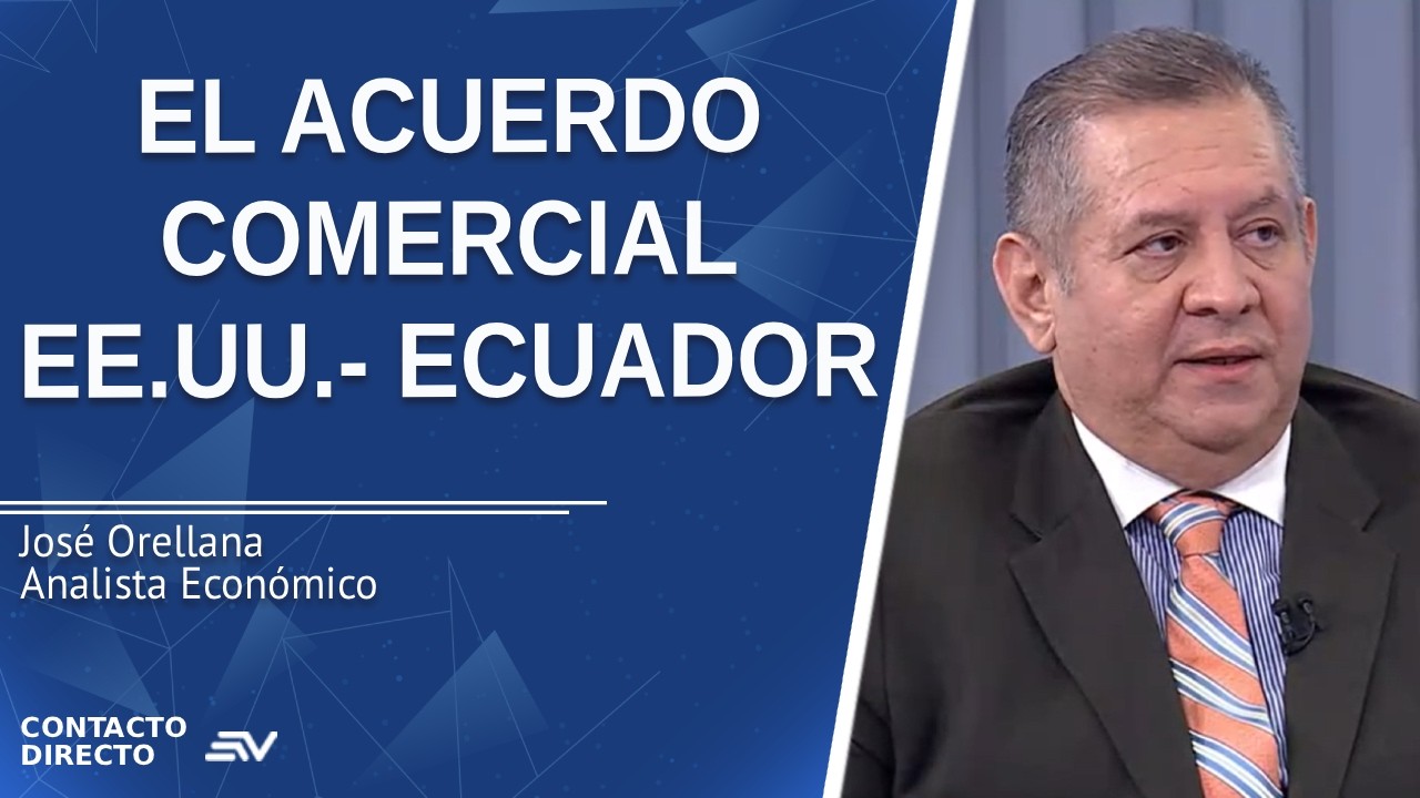 El Acuerdo Comercial EE.UU.- Ecuador - Entrevista con José Orellana | Ecuavisa