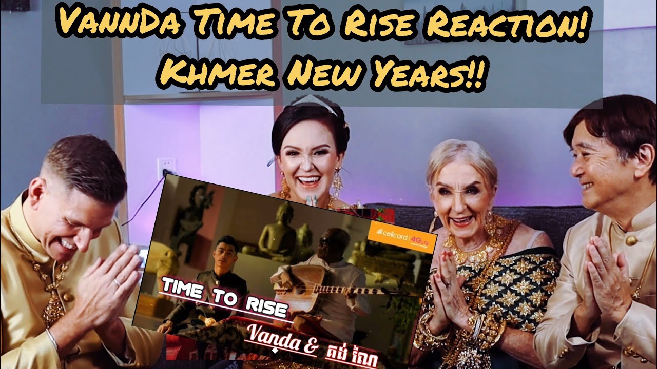 VannDa Time To Rise - Khmer New Year Reaction! English/Khmer