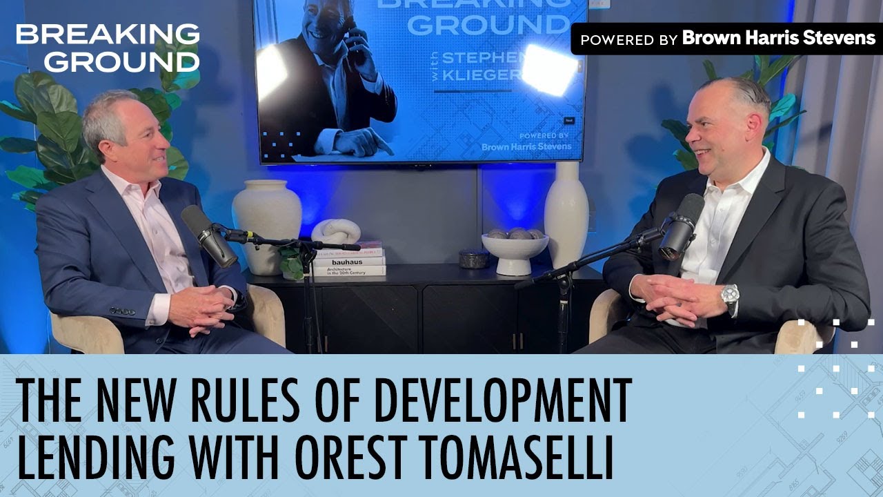 Breaking Ground with Stephen Kliegerman: The New Rules of Development Lending with Orest Tomaselli
