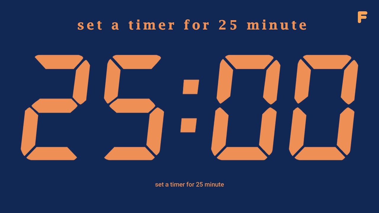 set a timer for 25 minute