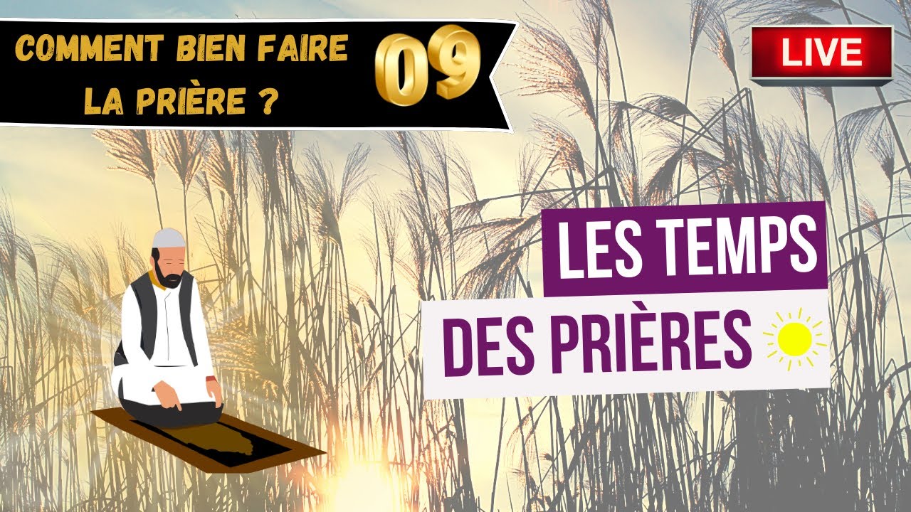 09/ Comment conna&icirc;tre les horaires des 5 pri&egrave;res?