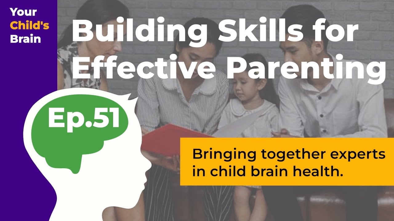 Helping Parents Build Skills for Effective Parenting | Your Child's Brain