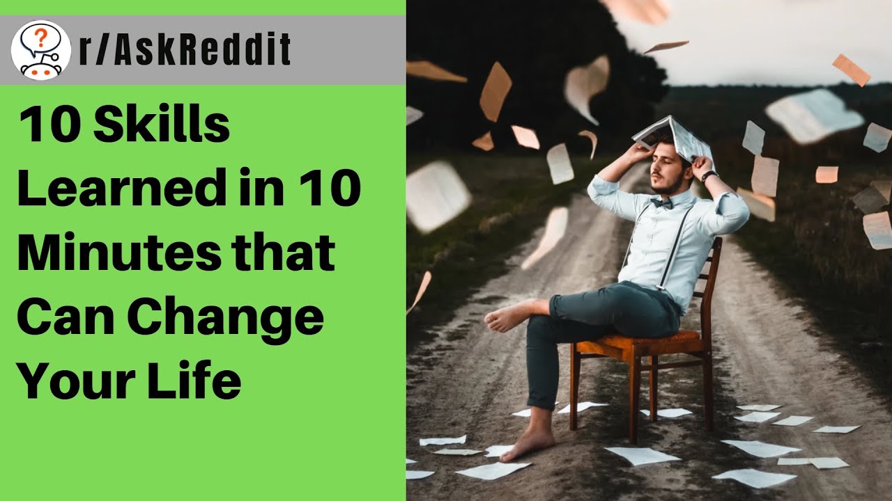 10 Skills Learned in 10 Minutes that Can Change Your Life | r/AskReddit Storytime