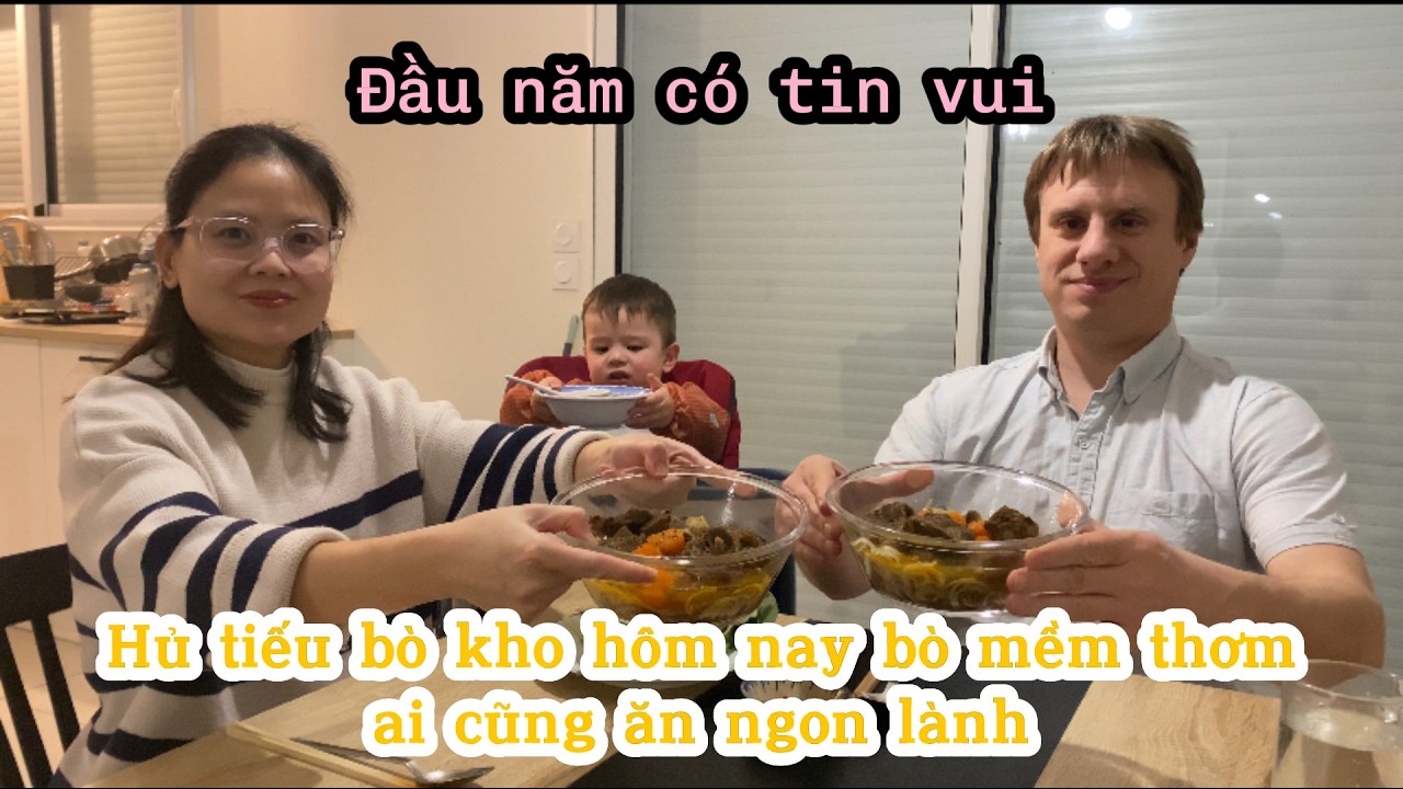 549- ĐẦU NĂM CÓ TIN VUI/ HỦ TIẾU BÒ KHO HÔM NAY CÓ BÒ MỀM THƠM AI CŨNG ĂN NGON LÀNH/ CUỘC SỐNG PHÁP