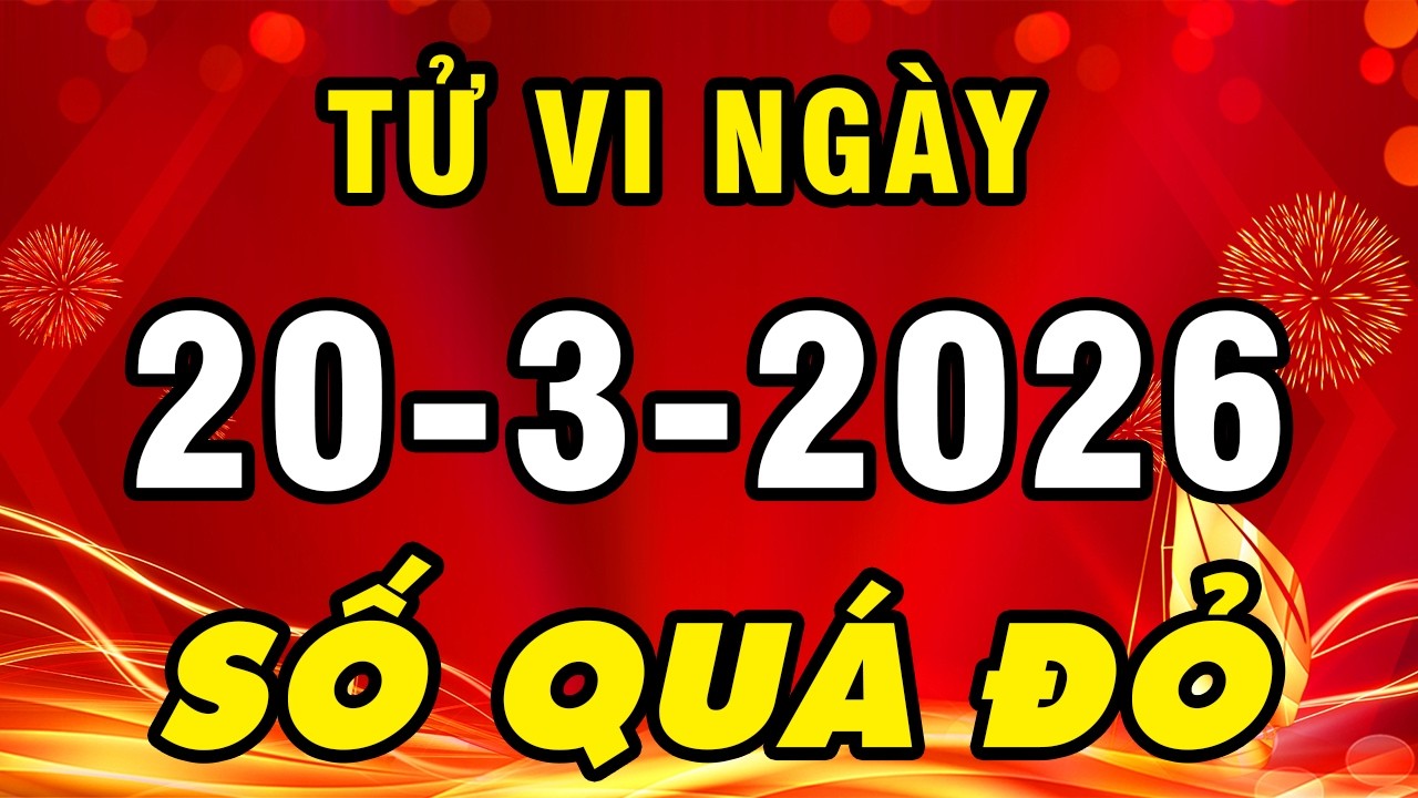 Tu Vi Hang Ngay 20-3-2026 Được Thần Tài Nâng Đỡ Con Giáp Này Trúng Lộc Bất Ngờ Tiền Về Đầy Túi