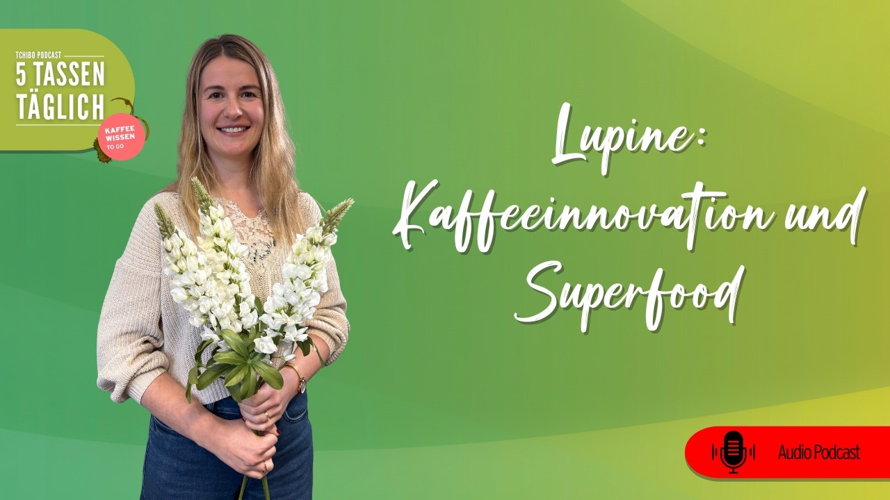 Lupine: Kaffeeinnovation und Superfood | Folge 135 | Podcast | 5 Tassen täglich
