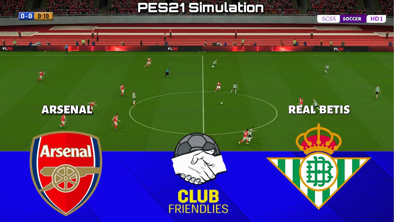 🔴 LIVE | Arsenal vs Real Betis - Club Friendlies 2026 | PES 21 Simulation