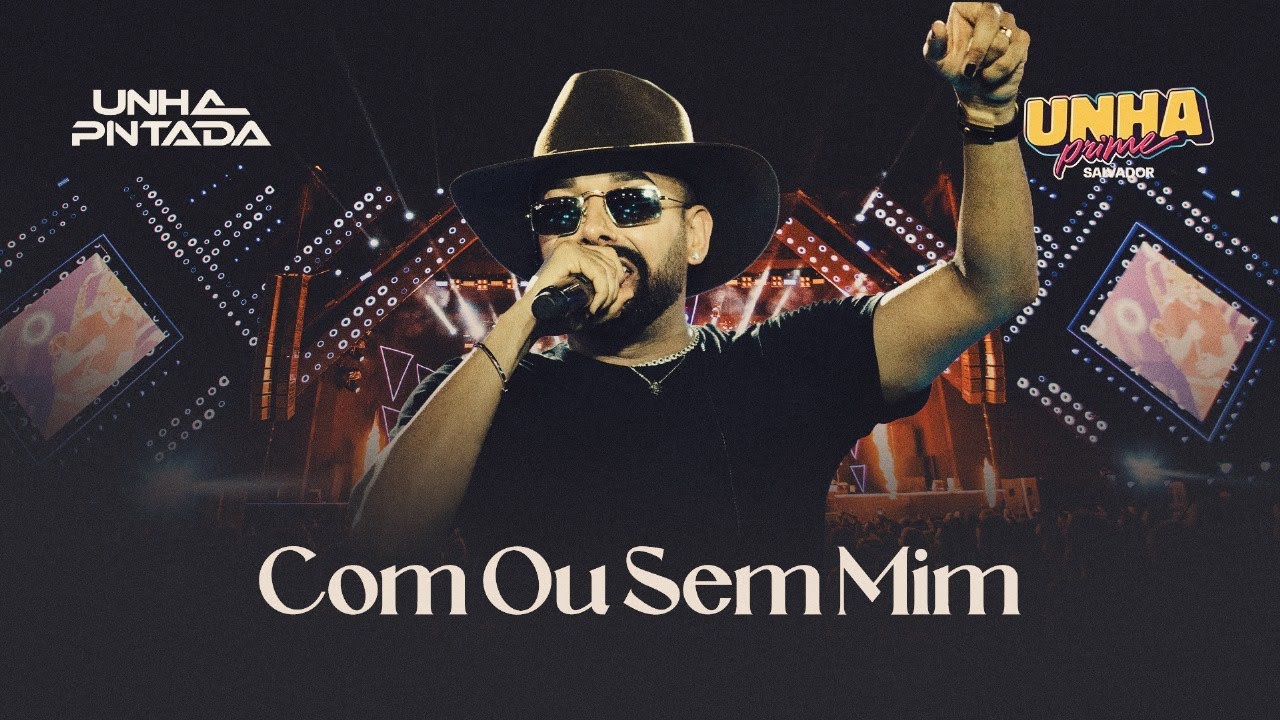 Unha Pintada - Com Ou Sem Mim (Ao Vivo em Salvador)
