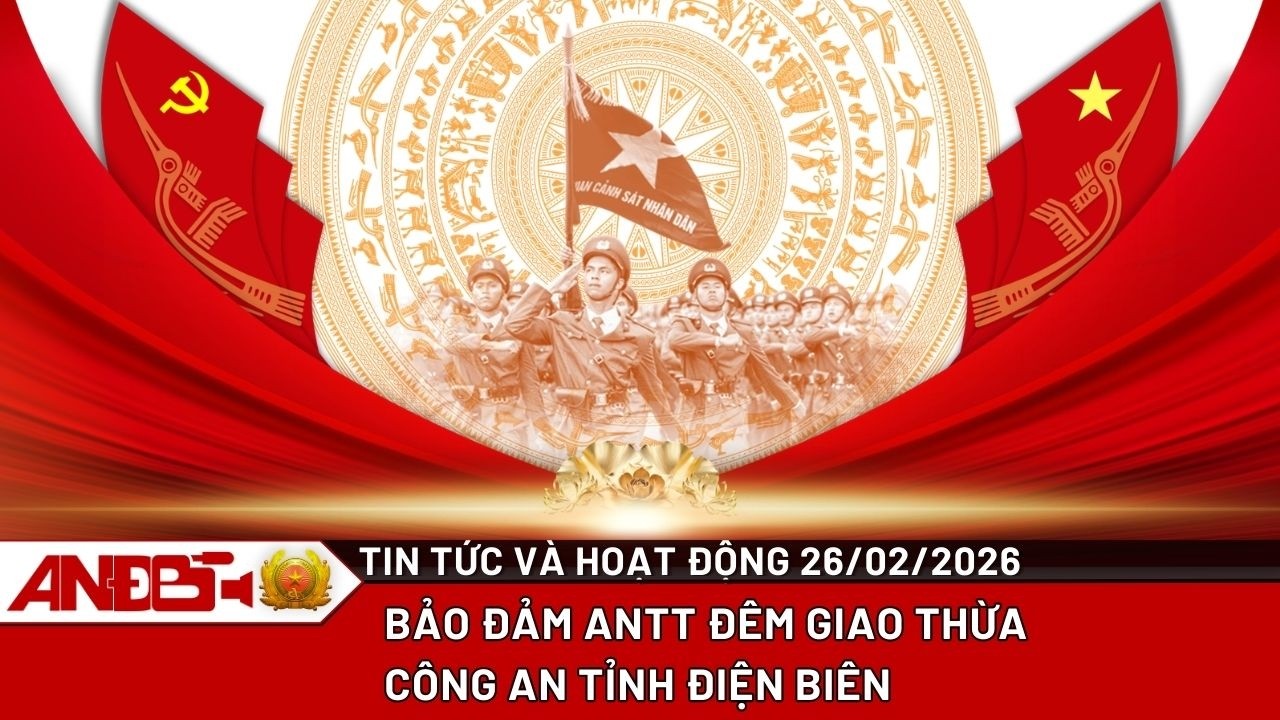 GIỮ TRỌN BÌNH YÊN ĐÊM GIAO THỪA | Công an tỉnh Điện Biên bảo đảm ANTT Tết Bính Ngọ 2026
