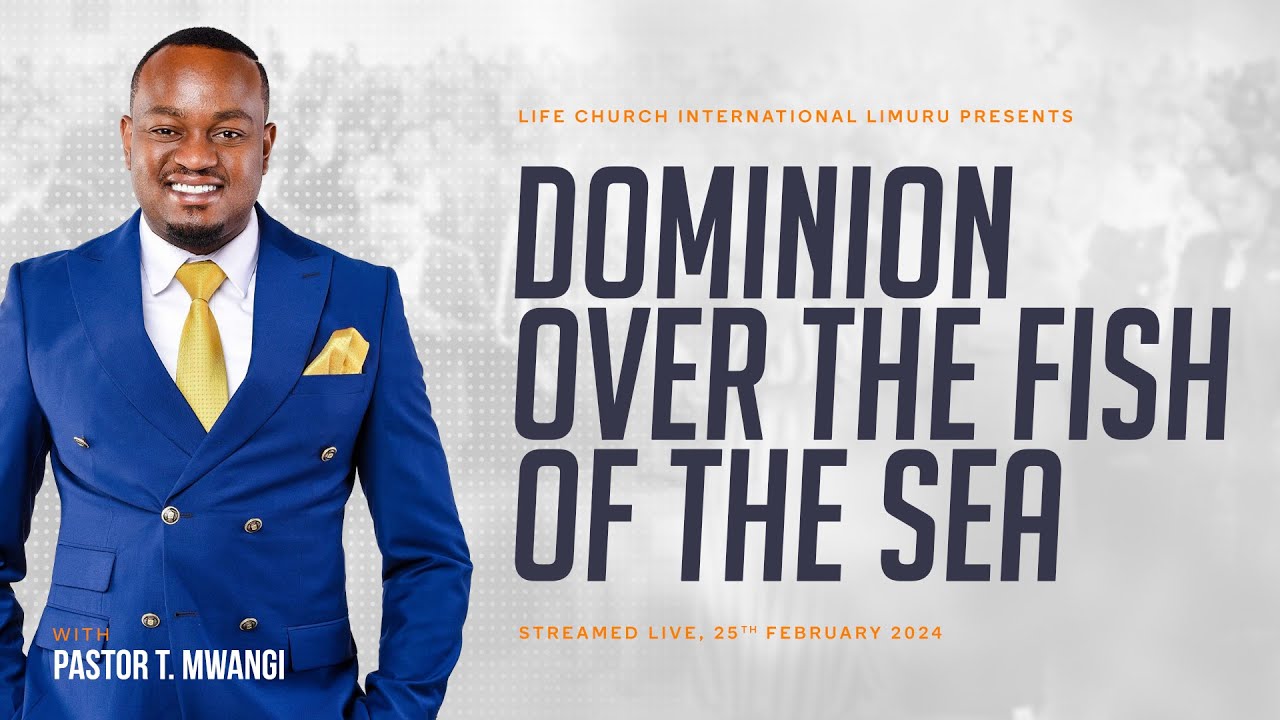 DOMINION OVER THE FISH OF THE SEA || With Pst. T Mwangi
