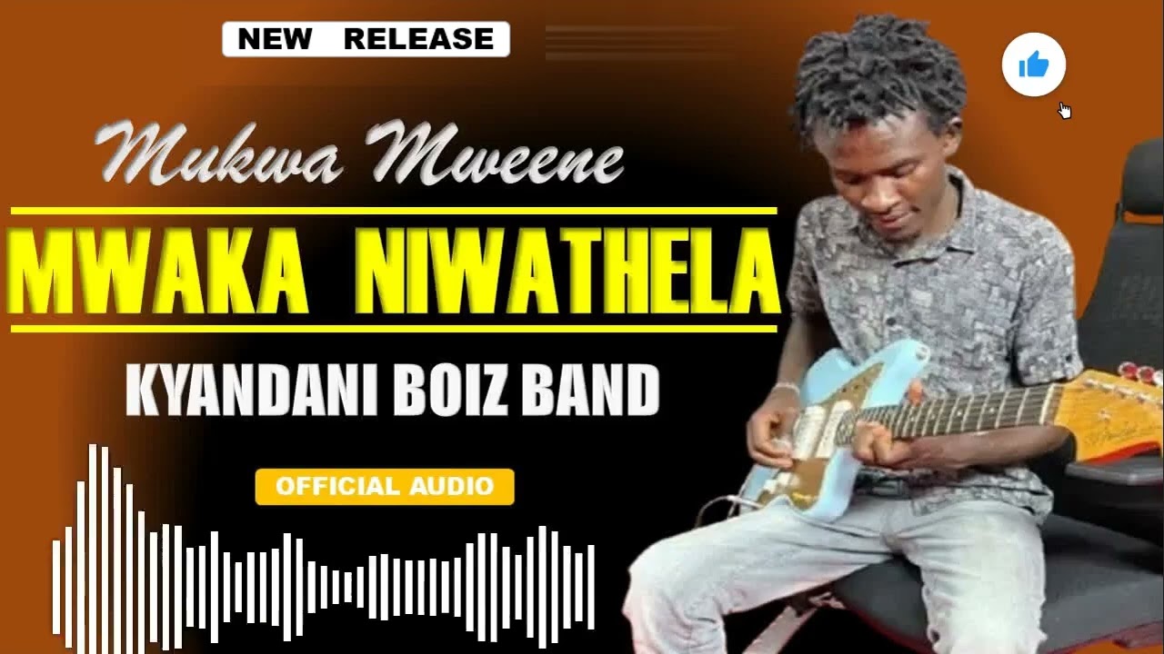 MWAKA NIWATHELA... BY MUKWAMWEENE _KYANDANI (official audio 🔥🔥)