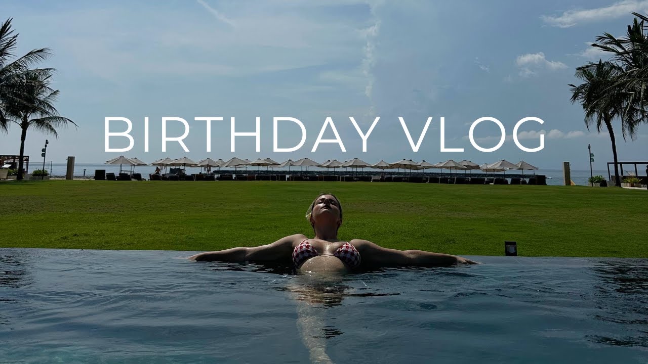 Birthday vlog 💘 | Luxury resort in Bali, fun sister time & life lessons