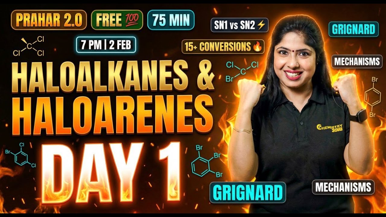 Haloalkanes & Haloarenes Complete Chapter | Day 1 | PRAHAR 2.0 🔥