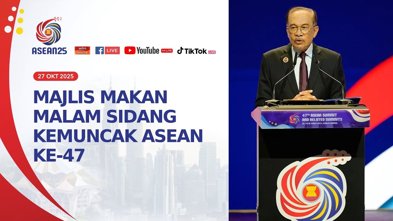 [LANGSUNG] Majlis Makan Malam Sidang Kemuncak ASEAN ke-47 | 27 Oktober 2025