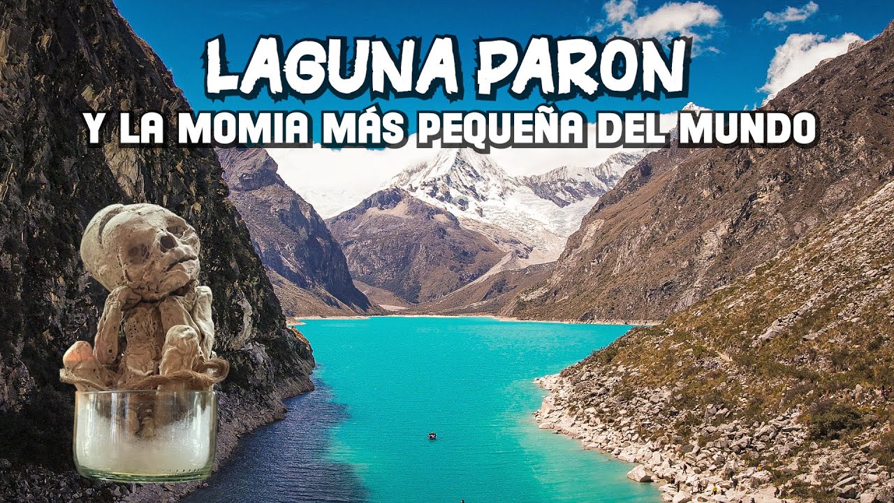 Llego a LA LAGUNA PARÓN una de las MÁS HERMOSAS DEL PERÚ y encuentro a LA MOMIA MAS PEQUEÑA (T3/E3)